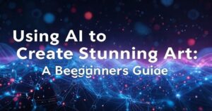 Read more about the article Using AI to Create Stunning Art: A Beginner’s Guide