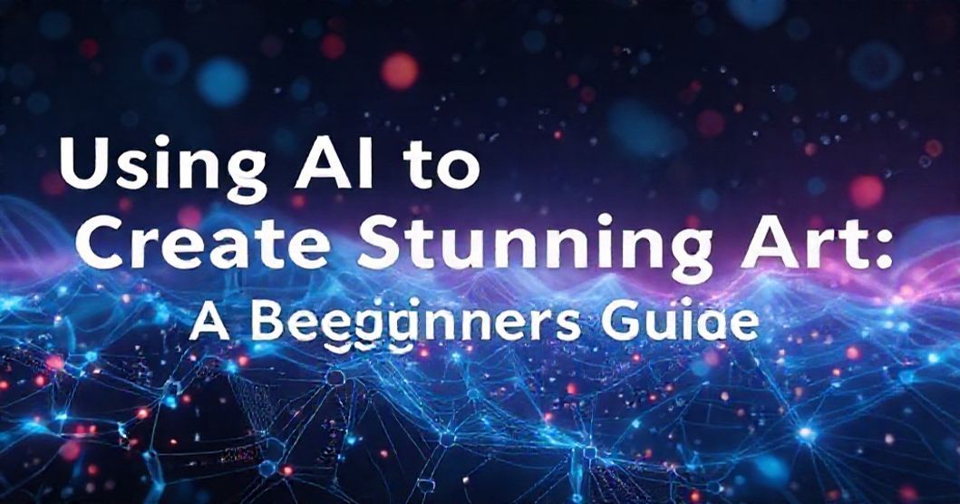 Read more about the article Using AI to Create Stunning Art: A Beginner’s Guide